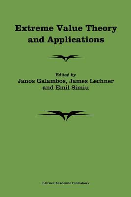 Extreme Value Theory and Applications: Proceedings of the Conference on Extreme Value Theory and Applications, Volume 1 Gaithersburg Maryland 1993 - Galambos, J (Editor), and Lechner, James (Editor), and Simiu, Emil (Editor)