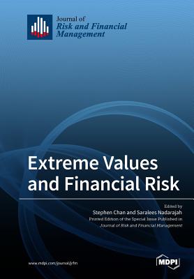 Extreme Values and Financial Risk - Chan, Stephan (Guest editor), and Nadarajah, Saralees (Guest editor)