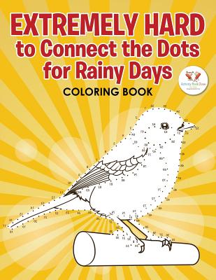 Extremely Hard to Connect the Dots for Rainy Days Activity Book - Activity Book Zone for Kids