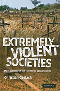 Extremely Violent Societies: Mass Violence in the Twentieth-Century World