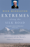 Extremes Along the Silk Road: Adventures Off the World's Oldest Superhighway