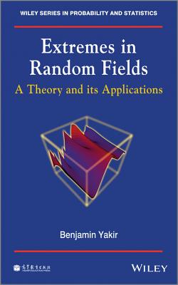 Extremes in Random Fields: A Theory and Its Applications - Yakir, Benjamin