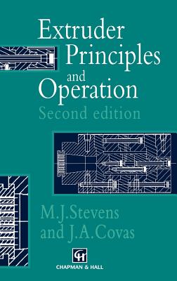 Extruder Principles and Operation - Stevens, M J, and Covas, J a