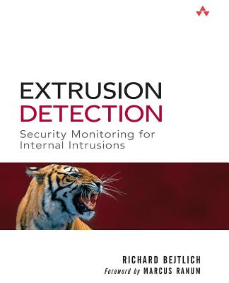 Extrusion Detection: Security Monitoring for Internal Intrusions - Bejtlich, Richard