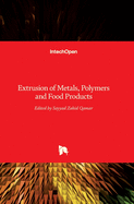 Extrusion of Metals, Polymers, and Food Products