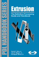 Extrusion: The Definitive Processing Guide and Handbook