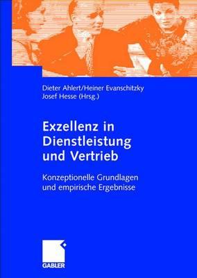 Exzellenz in Dienstleistung Und Vertrieb: Konzeptionelle Grundlagen Und Empirische Ergebnisse - Ahlert, Dieter (Editor), and Evanschitzky, Heiner (Editor), and Hesse, Josef (Editor)