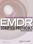 Eye Movement Desensitization and Reprocessing (EMDR) Scripted Protocols: Special Populations