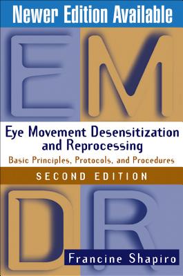 Eye Movement Desensitization and Reprocessing (Emdr), Second Edition: Basic Principles, Protocols, and Procedures - Shapiro, Francine