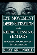 Eye Movement Desensitization Reprocessing (Emdr) in Child and Adolescent Psychotherapy