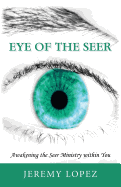 Eye of the Seer: Awakening the Seer Ministry Within You