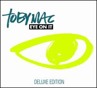 Eye on It [Deluxe Edition] - tobyMac