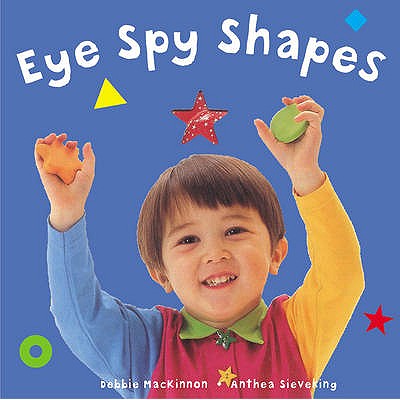 Eye Spy Shapes - MacKinnon, Debbie, and Sieveking, Anthea (Photographer)