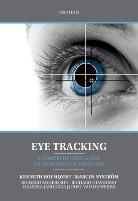 Eye Tracking: A comprehensive guide to methods and measures - Holmqvist, Kenneth, and Nystrm, Marcus, and Andersson, Richard