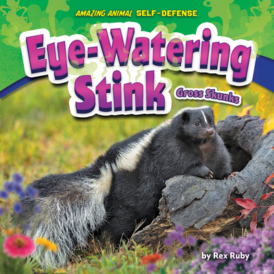 Eye-Watering Stink: Gross Skunks - Ruby, Rex