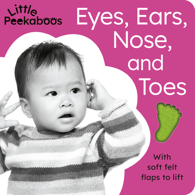 Eyes, Ears, Nose, and Toes - Little Peekaboos: With Soft Felt Flaps to Lift - Aggett, Sophie, and Tiger Tales (Compiled by)