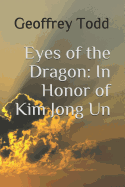 Eyes of the Dragon: In Honor of Kim Jong Un