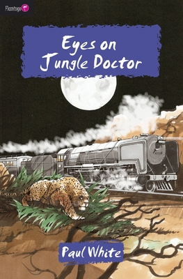 Eyes on Jungle Doctor - White, Paul, Dr., D.P