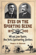 Eyes on the Sporting Scene, 1870-1930: Will and June Rankin, New York's Sportswriting Brothers