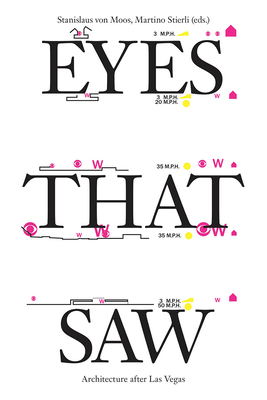 Eyes That Saw: Architecture after Las Vegas - Moos, Stanislaus von (Editor), and Stierli, Martino (Editor)