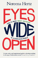 Eyes Wide Open: How to Make Smart Decisions in a Confusing World