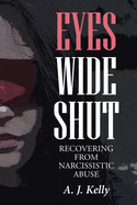Eyes Wide Shut: Recovering from Narcissistic Abuse