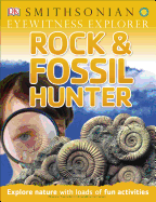 Eyewitness Explorer: Rock and Fossil Hunter: Explore Nature with Loads of Fun Activities