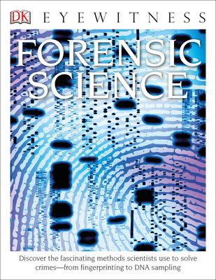 Eyewitness Forensic Science: Discover the Fascinating Methods Scientists Use to Solve Crimes - Cooper, Chris