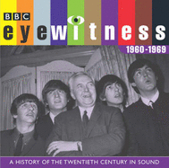 Eyewitness: the 1960s: A History of the Twentieth Century in Sound