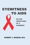 Eyewitness to AIDS: On the Frontlines of a Pandemic