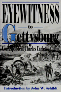 Eyewitness to Gettysburg: The Story of Gettysburg as Told by the Leading Correspondent of His Day. - Coffin, Charles Carleton, and Schildt, John W (Introduction by)