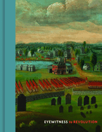 Eyewitness to Revolution: The American Revolution Collection at the Concord Museum