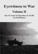 Eyewitness to War - Volume II: The US Army in Operation AL FAJR: An Oral History - Gott, Kendall D