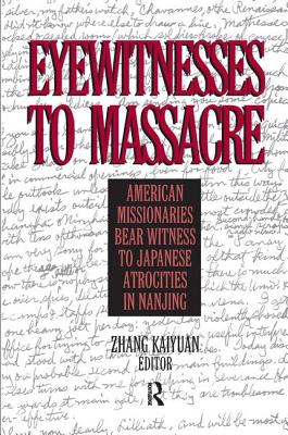 Eyewitnesses to Massacre: American Missionaries Bear Witness to Japanese Atrocities in Nanjing - Kaiyuan, Zhang, and Macinnis, Donald