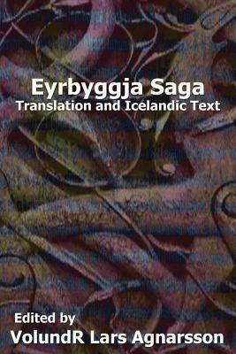 Eyrbyggja Saga: Translation and Icelandic Text - Magnusson, Eirikr (Translated by), and Morris, William, MD (Translated by), and Agnarsson, Volundr Lars (Editor)