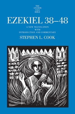 Ezekiel 38-48: A New Translation with Introduction and Commentary - Cook, Stephen L