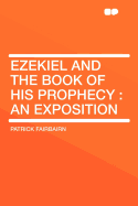 Ezekiel and the Book of His Prophecy: An Exposition