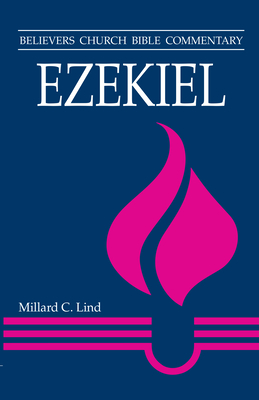 Ezekiel: Believers Church Bible Commentary - Lind, Millard