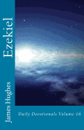 Ezekiel: Daily Devotionals Volume 16