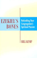Ezekiel's Bones: Rekindling Your Congregation's Spiritual Passion