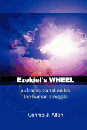 Ezekiel's Wheel: A Clear Explanation for the Human Struggle