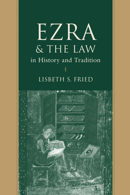 Ezra and the Law in History and Tradition - Fried, Lisbeth S