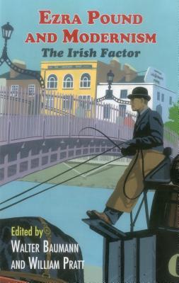 Ezra Pound and Modernism: The Irish Factor - Baumann, Walter