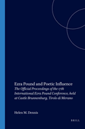 Ezra Pound and Poetic Influence: The Official Proceedings of the 17th International Ezra Pound Conference, Held at Castle Brunnenburg, Tirolo di Merano