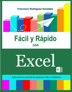 Fcil y Rpido con Excel: Soluciones prcticas para la vida cotidiana