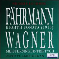 Fhrmann: Eighth Sonata; Wagner: Meistersinger-Triptych - David Fuller (organ)