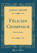 Flicien Champsaur: tude Littraire (Classic Reprint)