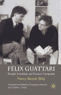 Flix Guattari: Thought, Friendship, and Visionary Cartography