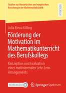 Frderung der Motivation im Mathematikunterricht des Berufskollegs: Konzeption und Evaluation eines motivierenden Lehr-Lern-Arrangements