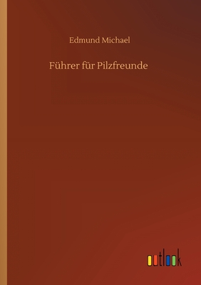 Fhrer fr Pilzfreunde - Michael, Edmund